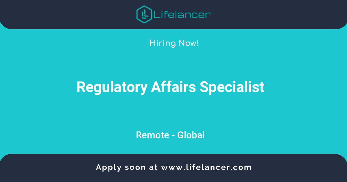 Regulatory Affairs Specialist Remote Job Lifelancer